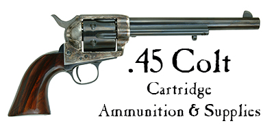 Ammunition & Essentials for .45 Colt (Long Colt) cartridges Ammunition & Essentials for .45 Colt (Long Colt) cartridges